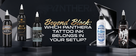Beyond Black: Which Panthera Tattoo Ink Belongs in Your Setup?