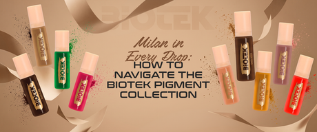 Milan in Every Drop: How to Navigate the BIOTEK Pigment Collection